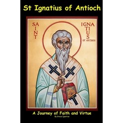 (영문도서) St Ignatius of Antioch: A Journey of Faith and Virtue Paperback, Independently Published, English, 9798863608396