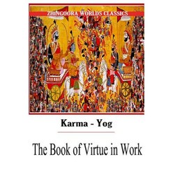 Karma-Yog the Book of Virtue in Work Paperback, Createspace