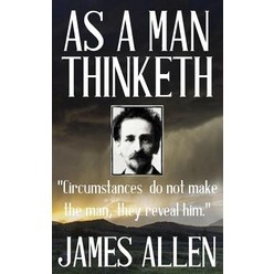 James Allen: As a Man Thinketh Paperback, Createspace Independent Publishing Platform