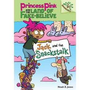 Jack and the Snackstalk: A Banches Book (Pincess Pink and the Land of Fake-Believe #4) Hadcove, Scholastic Inc.