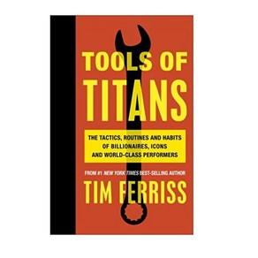 Tools of Titans:The Tactics Routines and Habits of Billionaies Icons and Wold-Class Pefomes, Vemilion