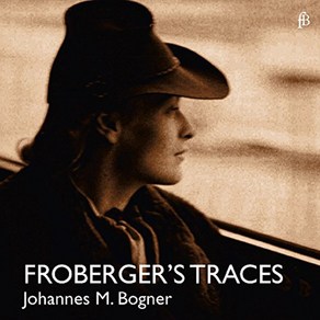 JOHANN JACOB FROBERGER - FROBERGER`S TRACES / JOHANNES MARIA BOGNER 프로베르거의 자취 : 프로베르거 건반 작품(클라비코드) - 요하네스 마리아 보그너 오스트리아수입반, 1CD