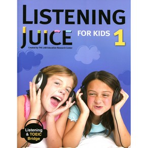 LISTENING JUICE FOR KIDS. 1:Listening & TOEIC Bidge, 이퍼블릭(E PUBLIC)