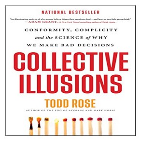 Collective Illusions:Confomity Complicity and the Science of Why We Make Bad Decisions, Hachette Go, Collective Illusions, Rose, Todd(저)