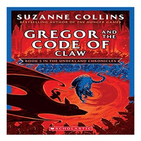 Gego and the Code of Claw the Undeland Chonicles New Edition : Volume 5, Scholastic Inc.