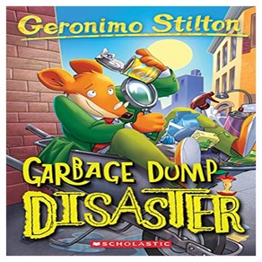 Geonimo Stilton 79 : Gabage Dump Disaste, Stilton, Geonimo(저),Scholast, Scholastic US