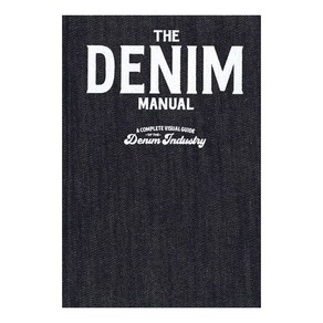 The Denim Manual:A Complete Visual Guide fo the Denim Industy, Fashionay