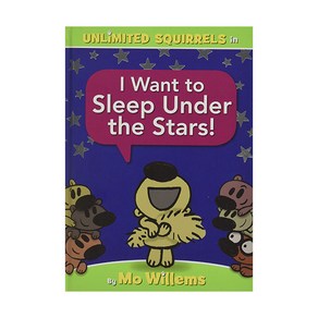 Mo Willems Unlimited Squirrels in : I Want to Sleep Under the Stars!