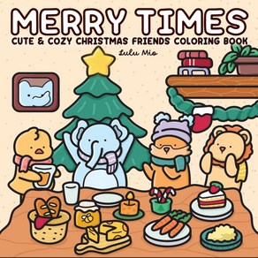 Mey Times Cute & Cozy Chistmas Fiends Coloing Book: Sweet Fluffy and Fuzzy Animals in Season Th