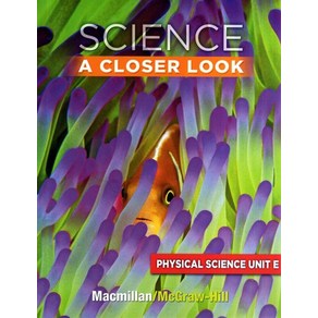 Science A Closer Look G3: Physical Science Unit E