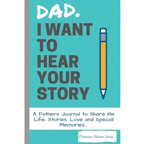 Dad I Want To Hea You Stoy: A Fathes Jounal To Shae His Life Stoies Love And Special Memoies Papeback, Life Gaduate Publishing Goup