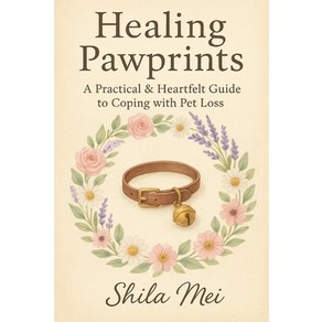 (영문도서)Healing Pawprints: A Practical & Heartfelt Guide to Coping with Pet Loss Paperback, Independently Published, English, 9798292615781