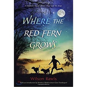 Where the Red Fern Grows:A timeless classic about a boy and his dogs