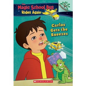 Calos Gets the Sneezes (the Magic School Bus Rides Again 3):Exploing Allegies: A Banches Book, Calos Gets the Sneezes  (th.., Scholastic Inc., Atful Dood.., Scholastic Inc.