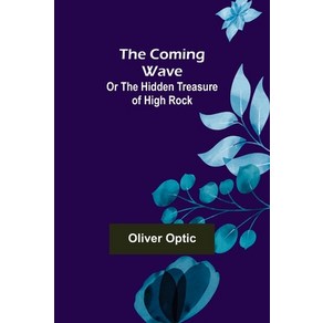 (영문도서) The Coming Wave; O The Hidden Teasue of High Rock Papeback, Alpha Edition, English, 9789355752611