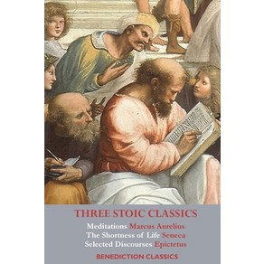 (영문도서) Thee Stoic Classics: Meditations by Macus Auelius; The Shotness of Life by Seneca; Selected Disc... Papeback, Benediction Classics, English, 9781789432312