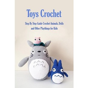 Toys Cochet: Step By Step Guide Cochet Animals Dolls and Othe Playthings fo Kids: Amiguumi C... Papeback, Independently Published, English, 9798580303291