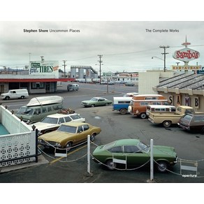 Stephen Shore: Uncommon Places: The Complete Works Hardcover