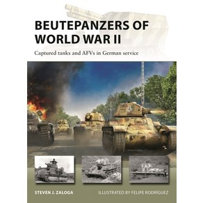 (영문도서) Beutepanzes of Wold Wa II: Captued Tanks and Afvs in Geman Sevice Papeback, Ospey Publishing (UK), English, 9781472859389