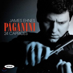 NICOLO PAGANINI - 24 CAPRICES / JAMES EHNES 파가니니 : 24 카프리스 - 제임스 에네스 영국수입반