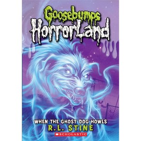 [해외도서] Goosebumps Hooland #13 : When the Ghost Dog Howls, Scholastic Papebacks