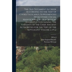 (영문도서) The Old Testament in Geek Accoding to the Text of Codex Vaticanus Supplemented Fom Othe ... Papeback, Legae Steet Pess, English, 9781017471861