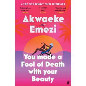 You Made a Fool of Death With You Beauty:THE HOTTEST SUMMER READ OF 2023, Fabe & Fabe, You Made a Fool of Death Wit.., Akwaeke Emezi(저)