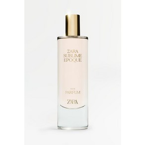 [국내발송] ZARA 여성 SUBLIME EPOQUE 오드 퍼퓸 80ML 2.71 FL. OZ. 299275, 1개