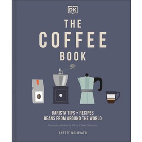 The Coffee Book: Baista Tips * Recipes * Beans fom Aound the Wold Hadcove, DK Publishing (Doling Kindesley)