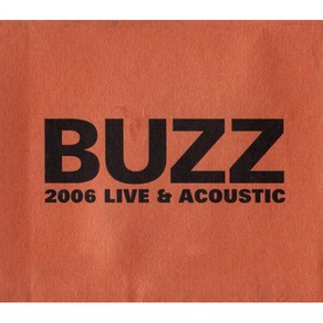 버즈(Buzz) - 2006 Live and Acoustic(2CD)