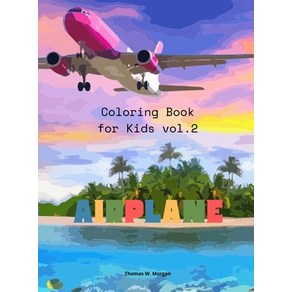 Airplane Coloring Book for Kids vol.2: Amazing Airplanes Coloring and Activity Book for Children wit... Hardcover, Thomas W. Morgan, English, 9782143430067