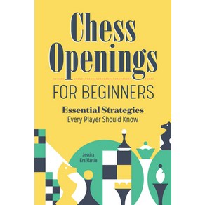 (영문도서) Chess Openings for Beginners: Essential Strategies Every Player Should Know Paperback