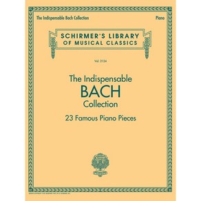 Bach - The Indispensable Bach Collection: 23 Famous Piano Pieces 바흐 - 23 피아노 선곡집 Schime 셔머