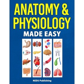 (영문도서) Anatomy & Physiology Made Easy Papeback, Nedu LLC, English, 9781952914164