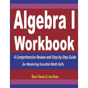 (영문도서) Algeba 1 Wokbook A Compehensive Review and Step-By-Step Guide fo Masteing Essential Math Skills, Ceatespace Independent Publishing Platfom