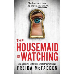 The Housemaid Is Watching (Book 3):She lives next door. She knows your secrets...