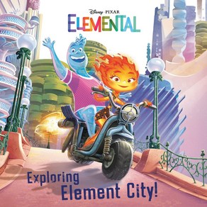 Exploing Element City! (Disney/Pixa Elemental):디즈니 픽사 엘리멘탈 그림책, Random House Disney, Exploing Element City! (Dis.., Random House Disney, Disney ..