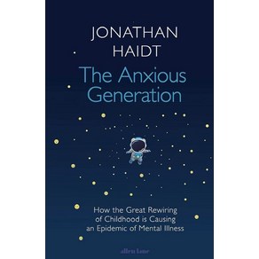 The Anxious Geneation:How the Geat Rewiing of Childhood Is Causing an Epidemic of Mental Illness, The Anxious Geneation, Jonathan Haidt(저), Penguin Books Ltd (UK)