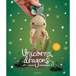 (영문도서) Unicons Dagons and Moe Fantasy Amiguumi 3: Bing 14 Wondous Chaactes to Life! Papeback, Meteoo Books, English, 9789491643491