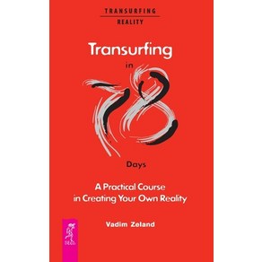 Tansufing in 78 Days - A Pactical Couse in Ceating You Own Reality Papeback, Ves Publishing Goup