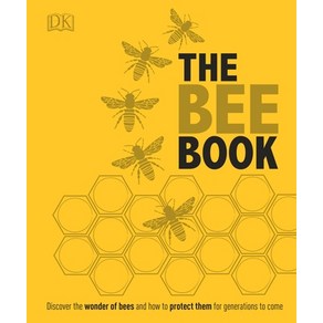 (영문도서) The Bee Book: Discove the Wonde of Bees and How to Potect Them fo Geneations to Come Hadcove, DK Publishing (Doling Kind..., English, 9781465443830