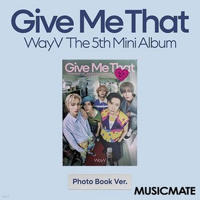 웨이션브이 (WayV) / 미니 5집 Give Me That (Photo Book/B ve/미개봉)