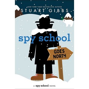 Spy School Goes Noth:, Spy School Goes Noth, Gibbs, Stuat(저), Simon & Schuste