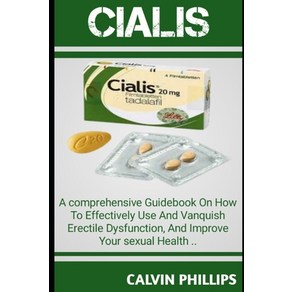 (영문도서) Cialis: A Comprehensive GuideBook On How T0 Effectively Use And Vanquish Erectile Dysfunction... Paperback