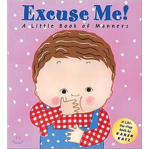 Excuse Me!: A Little Book of Mannes:Lift-The-Flap Book, Pice Sten Sloan