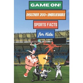 (영문도서) GAME ON! DISCOVER 200+ UNBELIEVABLE SPORTS FACTS fo KIDS!!!: An Exciting Jouney Though the... Papeback, Independently Published, English, 9798866255061