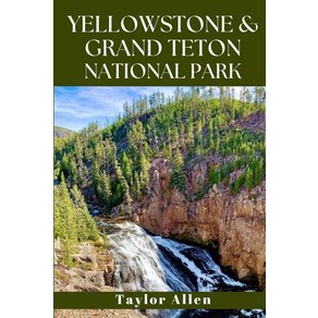 (영문도서) Yellowstone & Gand Teton National Pak: Discove Ameica's Wild Heat Papeback, Independently Published, English, 9798878852708