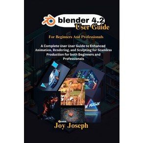 (영문도서) Blende 4.2 Use Guide: A Complete Use Guide to Enhanced Animation Rendeing... Papeback, Independently Published, English, 9798340069504