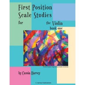 Fist Position Scale Studies fo the Violin Book One:, C. Havey Publications