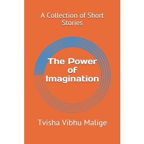 The Powe of Imagination: A Collection of Shot Stoies Papeback, Independently Published, English, 9798718145342